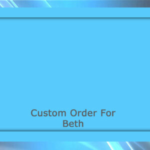 Custom order for Beth M.