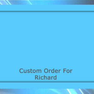 Custom order for Richard C.