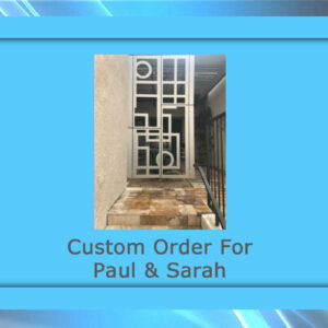 A white geometric metal gate is installed at an entrance with a stone tiled floor. The image is bordered by a blue frame with text "Custom Order For Paul & Sarah" underneath.