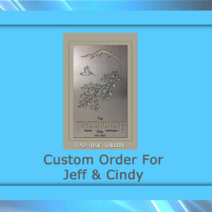 A metal plaque inside a blue frame reads "Custom Order For Jeff & Cindy" and features "The TREEHOUSE" with nature imagery and the text "COLD EDGE GALLERY".