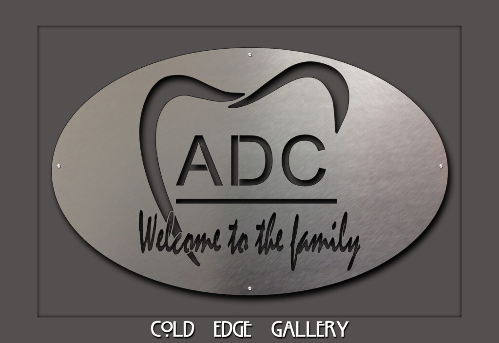 custom-sign-for-dentists-office-2 Metal sign featuring "ADC" and "Welcome to the family" with a tooth graphic.